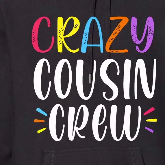 Crazy Cousin Crew Gift Premium Hoodie