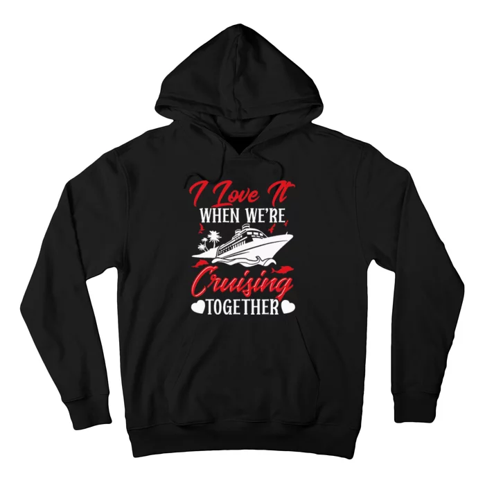 Cruising Couple Cruise Love It When WeRe Cruisin Together Hoodie