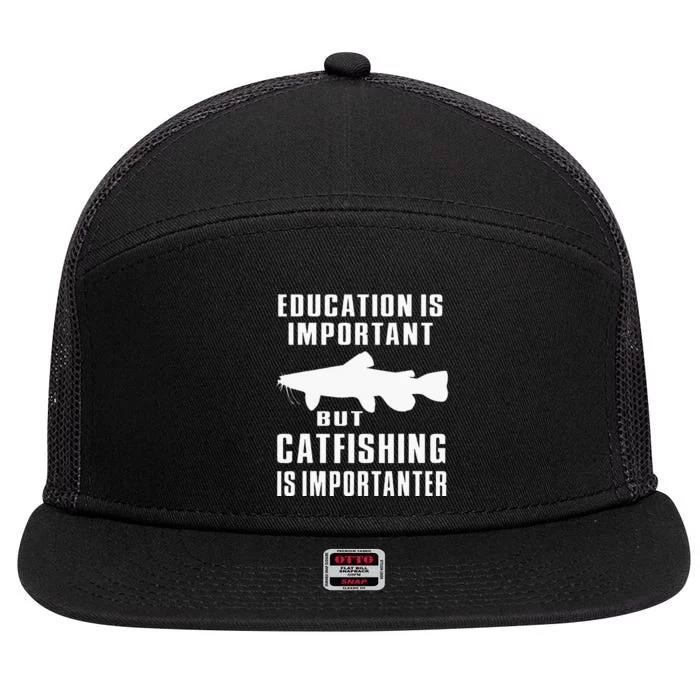 Catfish Catfishing Catfisherman Catfishing Is Importanter 7 Panel Mesh Trucker Snapback Hat