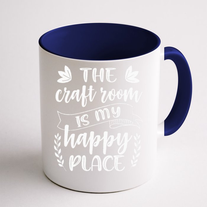 Craft Crafter Crafting The Craft Room Is My Happy Place Front & Back Coffee Mug