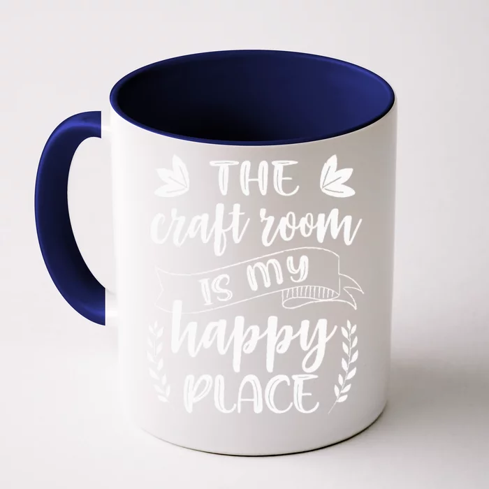 Craft Crafter Crafting The Craft Room Is My Happy Place Front & Back Coffee Mug