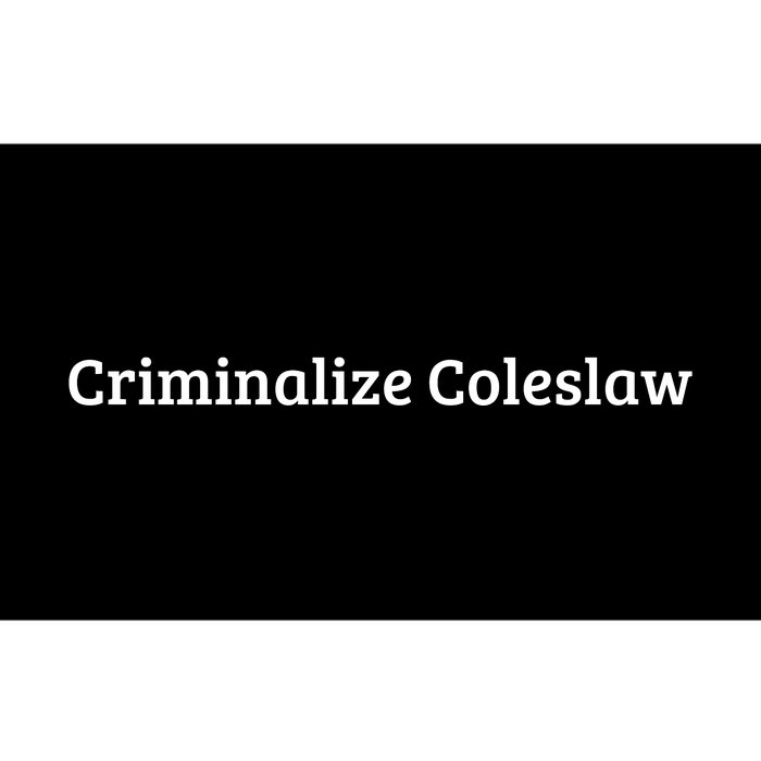 Criminalize Coleslaw Bumper Sticker