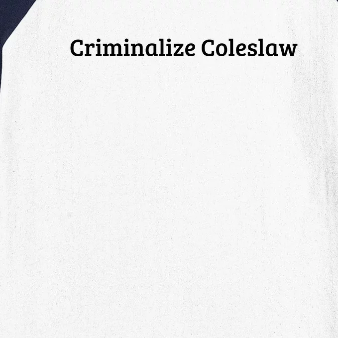 Criminalize Coleslaw Baseball Sleeve Shirt