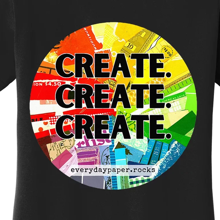 Create Create Create Women's T-Shirt