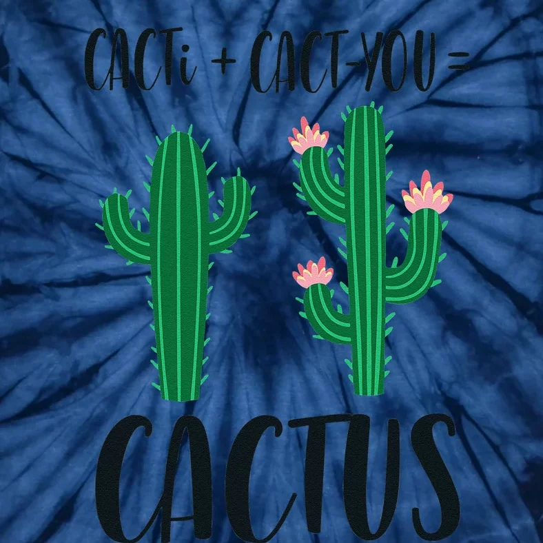 Cacti + CactYou= Cactus Cute Couples Valentine's Day Pun Tie-Dye T-Shirt