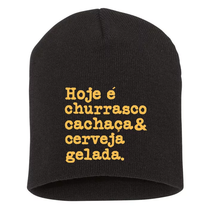 Cachaca Churrasco Cerveja Funny Brazilian Short Acrylic Beanie