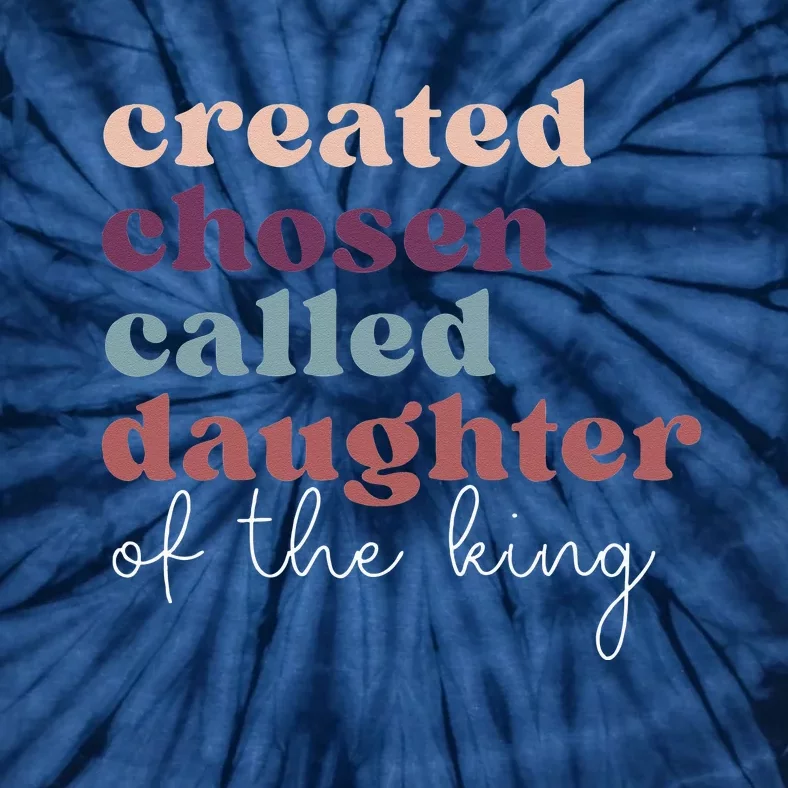 Created Chosen CalledDaughter Of TheKing Biblical Tie-Dye T-Shirt