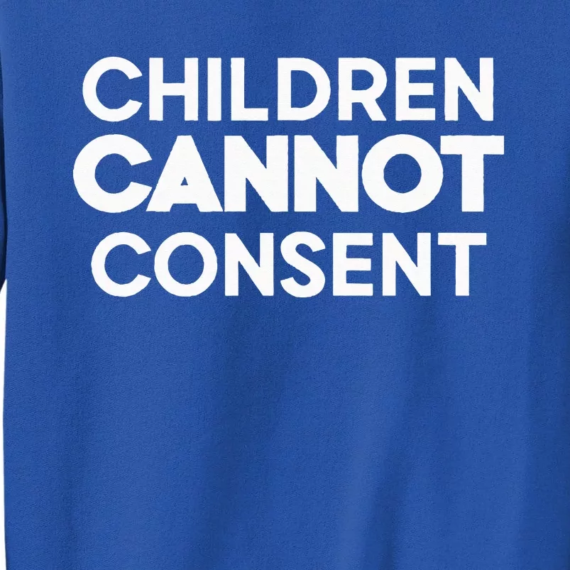 Children Cannot Consent Sweatshirt