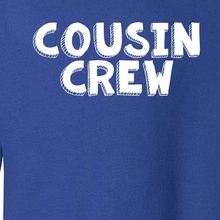 Cousin Crew Cute Gift Funny Gift Cool Gift Toddler Sweatshirt