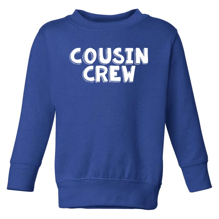 Cousin Crew Cute Gift Funny Gift Cool Gift Toddler Sweatshirt