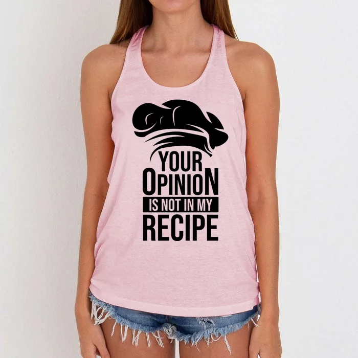 Cook Cooking Chef Your Opinion Is Not In My Recipe Gift Women's Knotted Racerback Tank