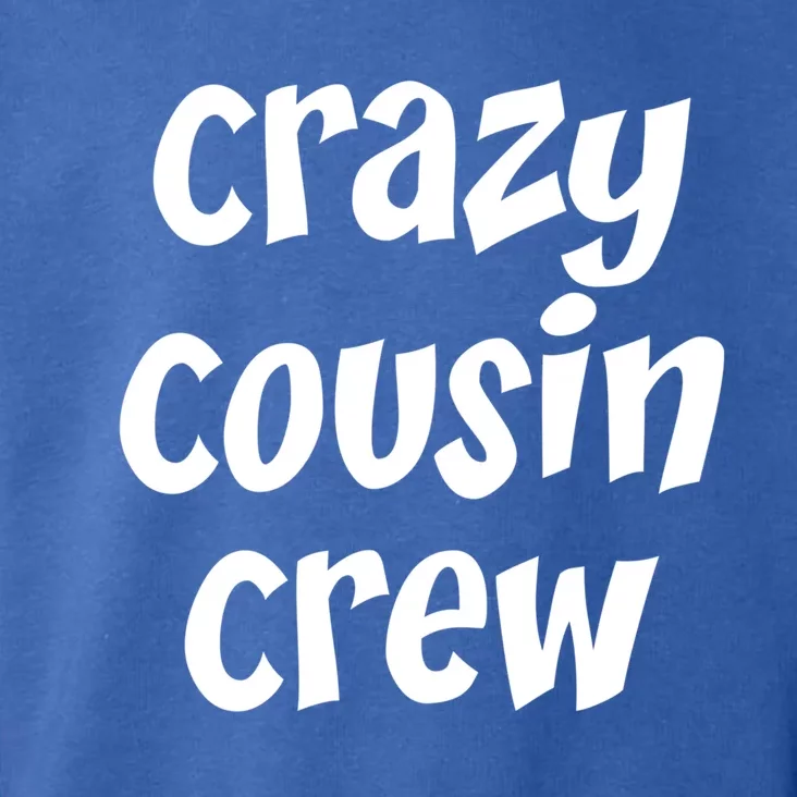 Crazy Cousin Crew Cute Gift Toddler Hoodie