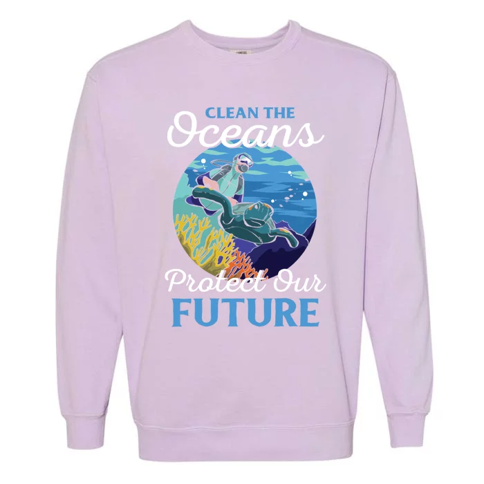 Climate Change Clean The Oceans Protect Our Future Funny Gift Garment-Dyed Sweatshirt