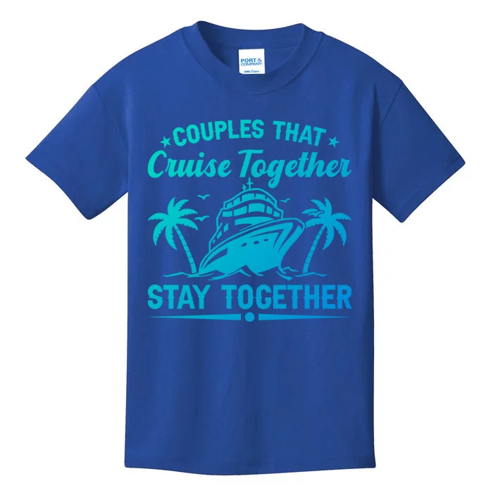 Couple Cruise Couples That Cruise Together Cruising Meaningful Gift Kids T-Shirt