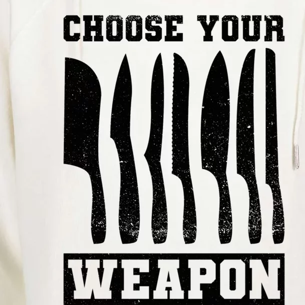 Cooking Chefs Choose Your Weapon Sous Chefs Cooking Chefs Gift Womens Funnel Neck Pullover Hood