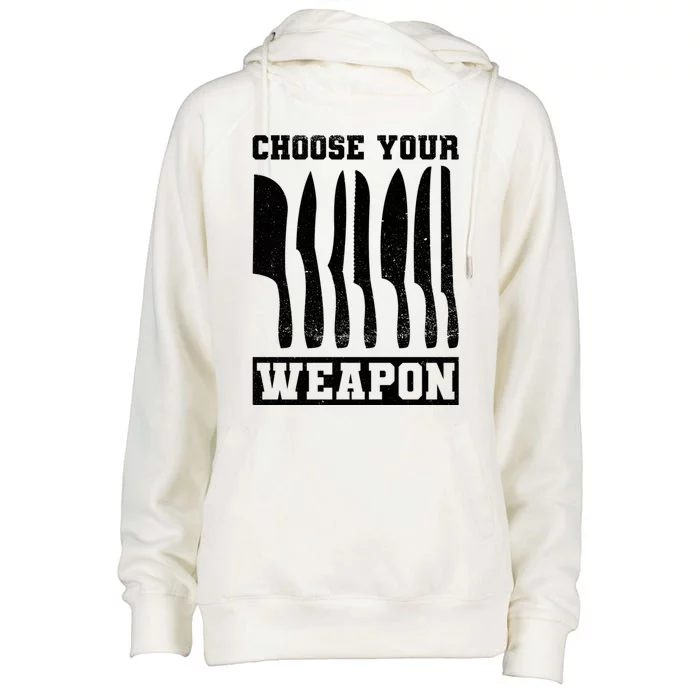 Cooking Chefs Choose Your Weapon Sous Chefs Cooking Chefs Gift Womens Funnel Neck Pullover Hood