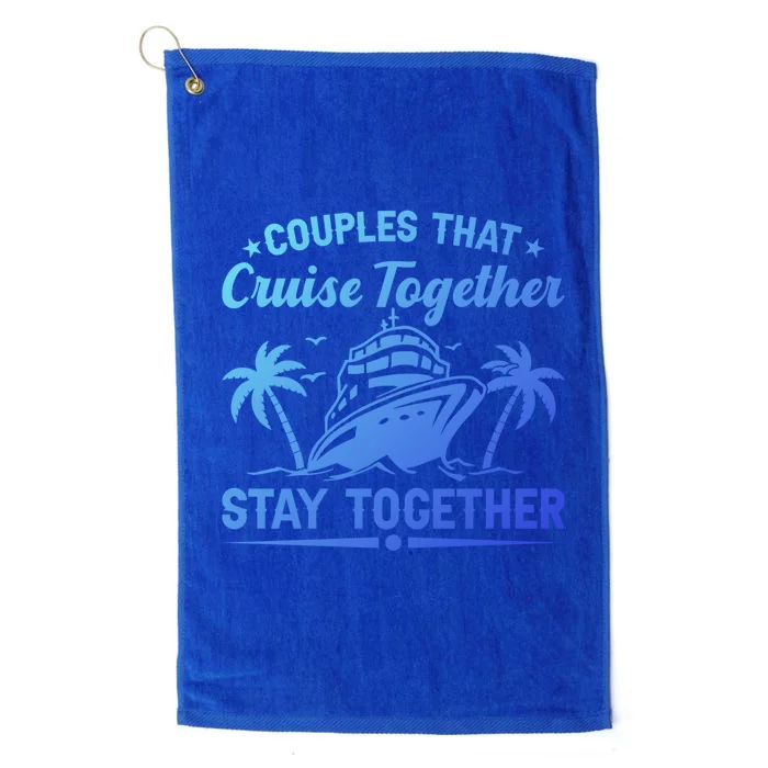 Couple Cruise Couples That Cruise Together Cruising Meaningful Gift Platinum Collection Golf Towel