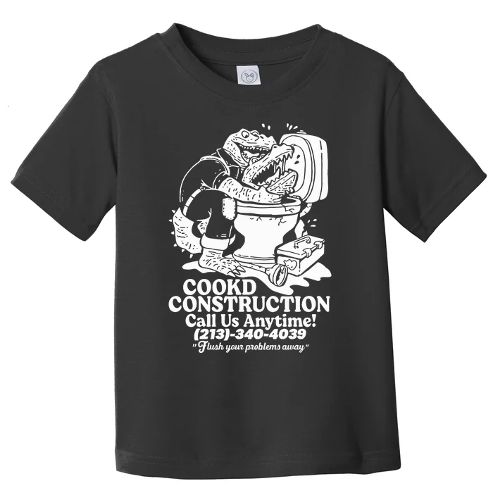 Cookd Construction Call Us Anytime 213 340 4039 Flush Your Problems Away Toddler T-Shirt