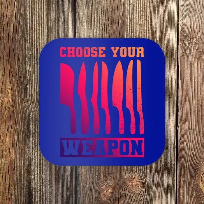 Cooking Chefs Choose Your Weapon Sous Chefs Cooking Chefs Gift Coaster