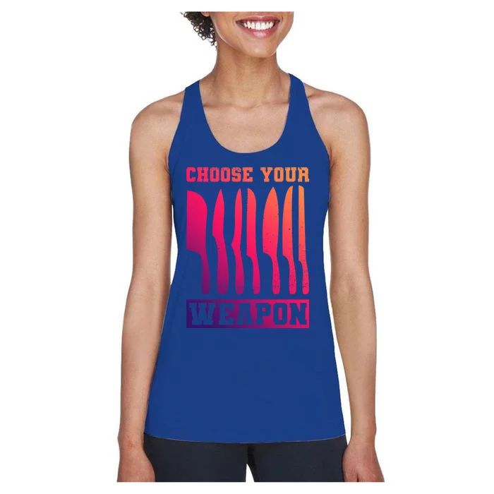 Cooking Chefs Choose Your Weapon Sous Chefs Cooking Chefs Gift Women's Racerback Tank