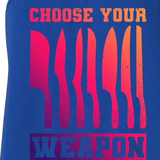 Cooking Chefs Choose Your Weapon Sous Chefs Cooking Chefs Gift Women's Racerback Tank