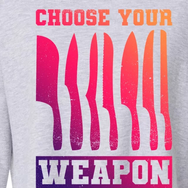 Cooking Chefs Choose Your Weapon Sous Chefs Cooking Chefs Gift Cropped Pullover Crew