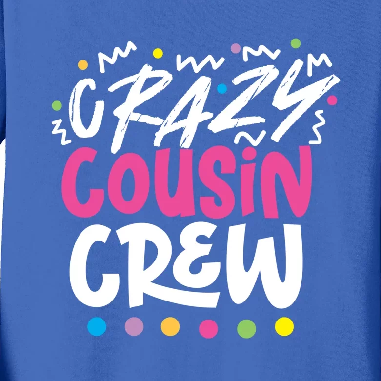 Crazy Cousin Crew Pink Gift Kids Long Sleeve Shirt