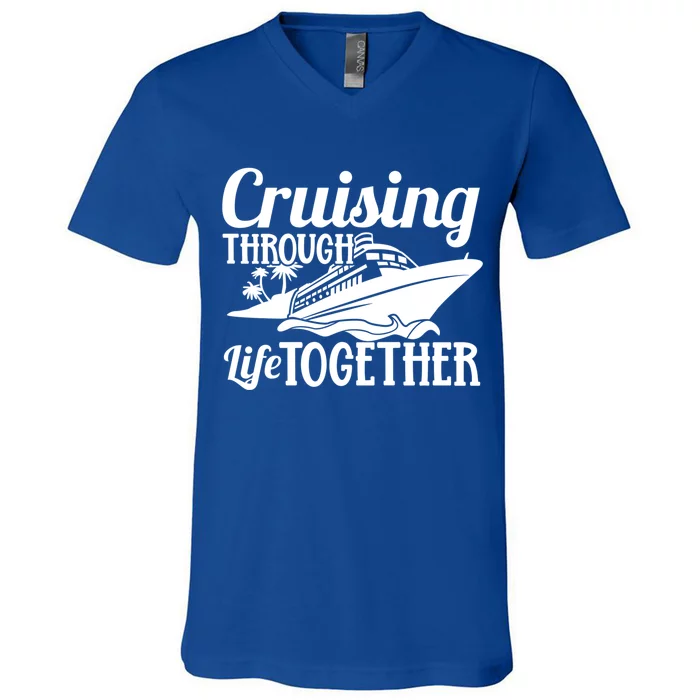 Couple Cruise Cruising Through Life Together Cute Gift V-Neck T-Shirt