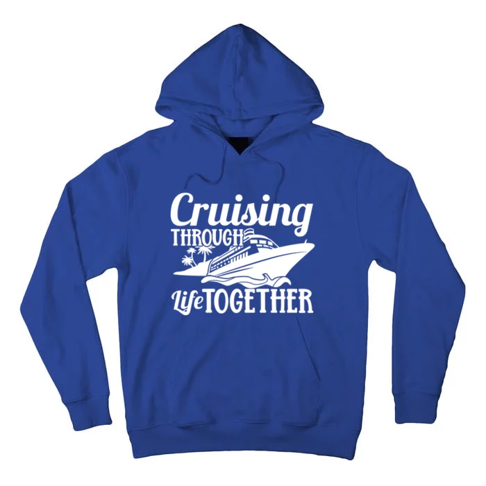 Couple Cruise Cruising Through Life Together Cute Gift Tall Hoodie