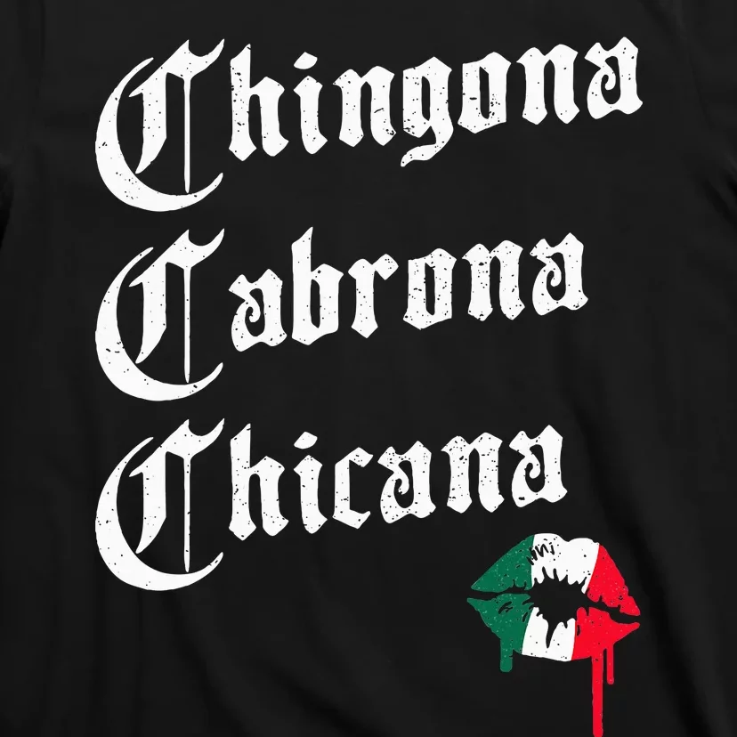 Chingona Cabrona Chicana K.iss Funny Mexican T-Shirt