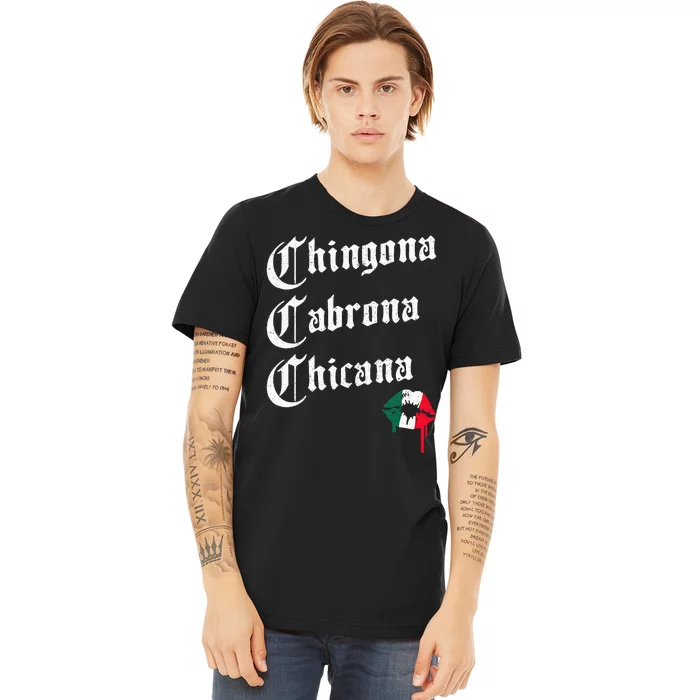 Chingona Cabrona Chicana K.iss Funny Mexican Premium T-Shirt