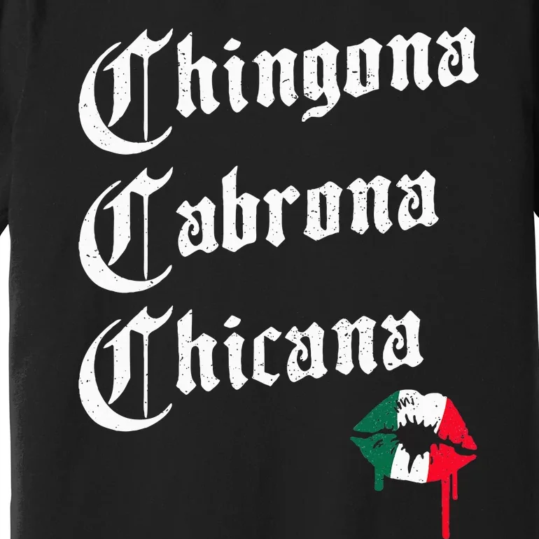 Chingona Cabrona Chicana K.iss Funny Mexican Premium T-Shirt