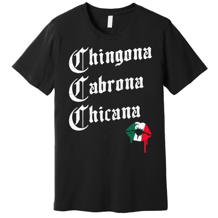 Chingona Cabrona Chicana K.iss Funny Mexican Premium T-Shirt