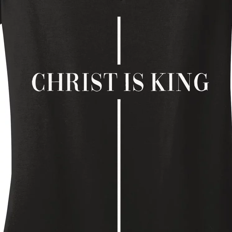 Christian Christianity Christ Is King Jesus Christ Catholic Women's V-Neck T-Shirt