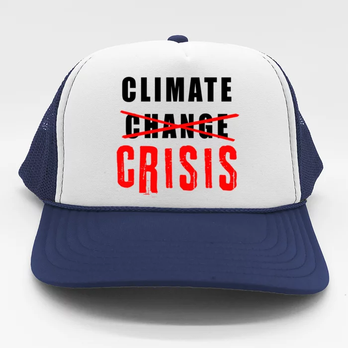 Climate Change Climate Crisis Gift Trucker Hat