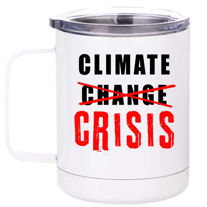 Climate Change Climate Crisis Gift Front & Back 12oz Stainless Steel Tumbler Cup