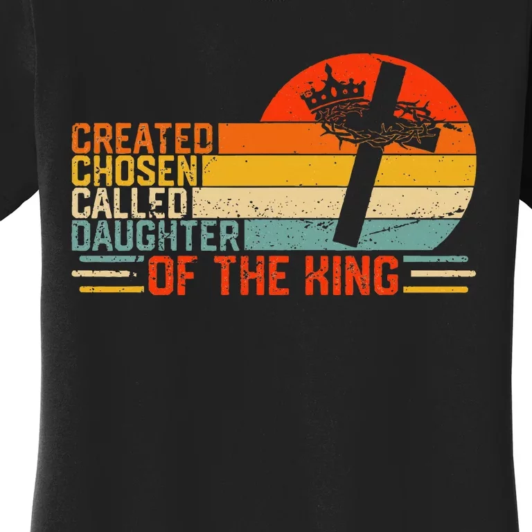 Created Chosen Called Daughter Of King Biblical Women's T-Shirt