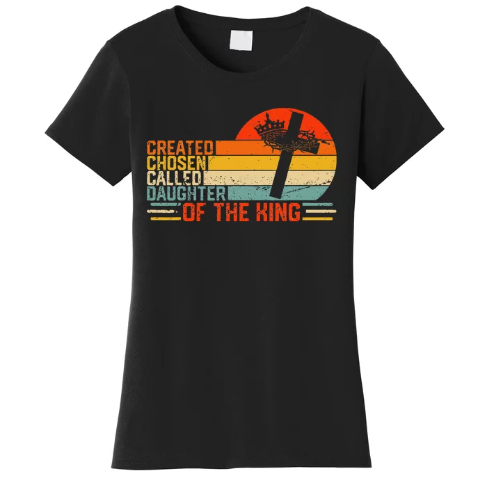 Created Chosen Called Daughter Of King Biblical Women's T-Shirt