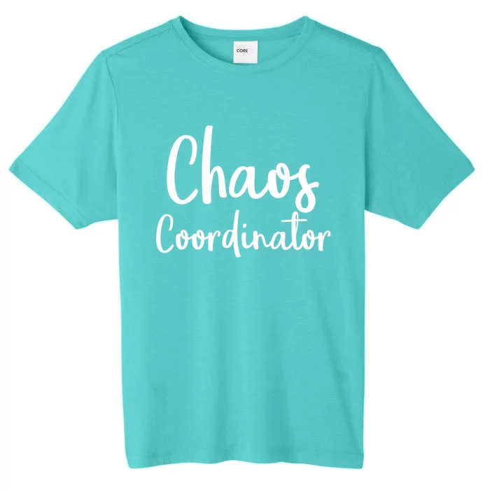 Chaos Coordinator Cool Gift Chaos Coordinator Funny Gift ChromaSoft Performance T-Shirt