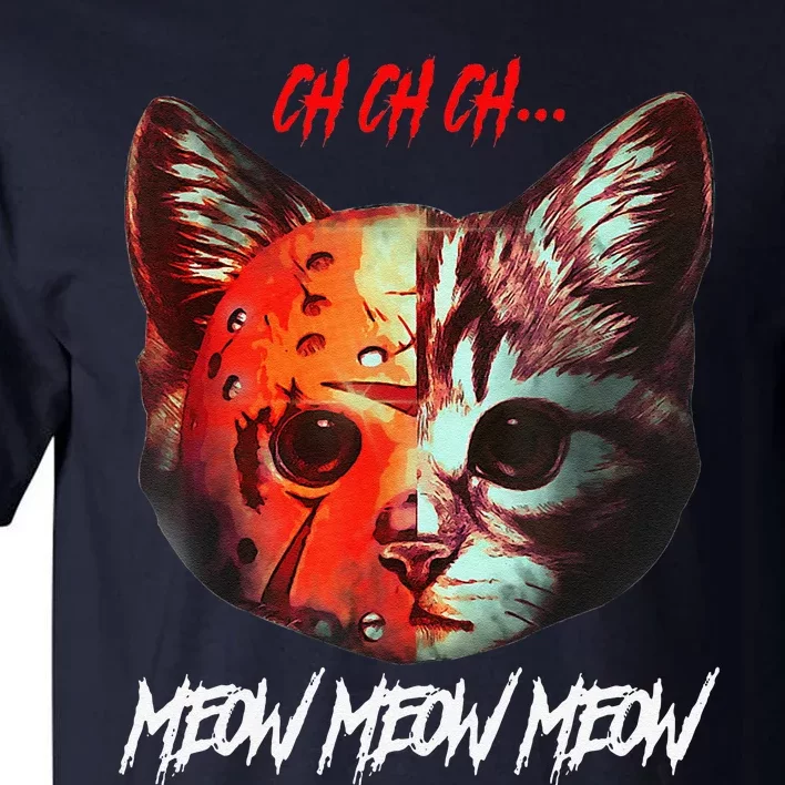 Ch Ch Ch Meow Meow Meow Scary Halloween Cat Funny Tall T-Shirt