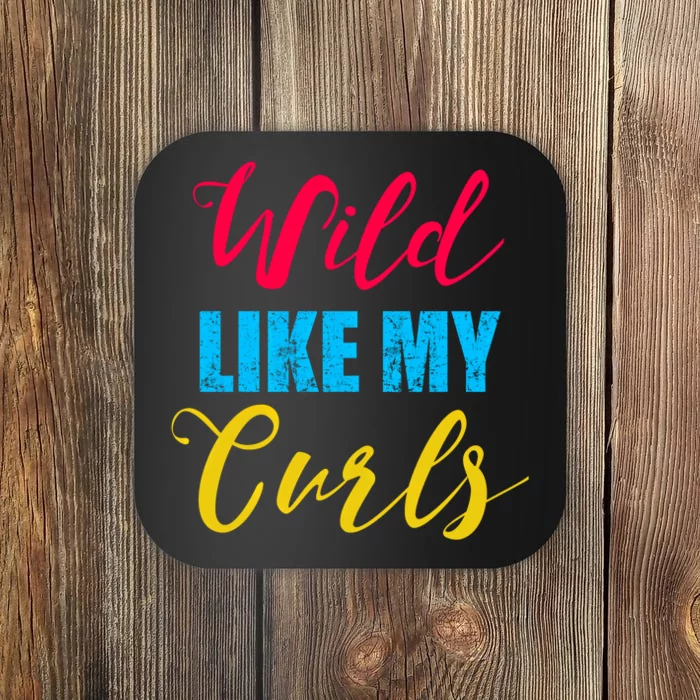 Curly Curly Curls Wild Like My Curls Wild Curls Meaningful Gift Coaster