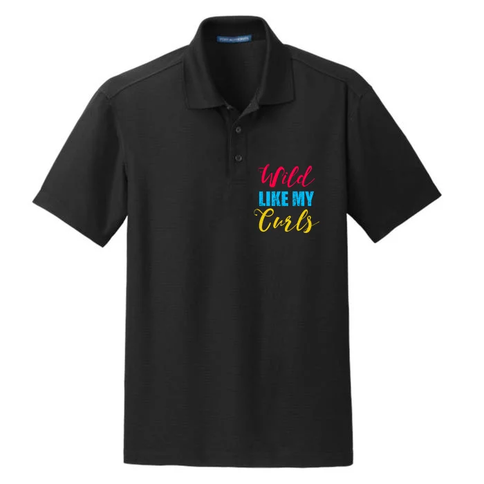 Curly Curly Curls Wild Like My Curls Wild Curls Meaningful Gift Dry Zone Grid Performance Polo