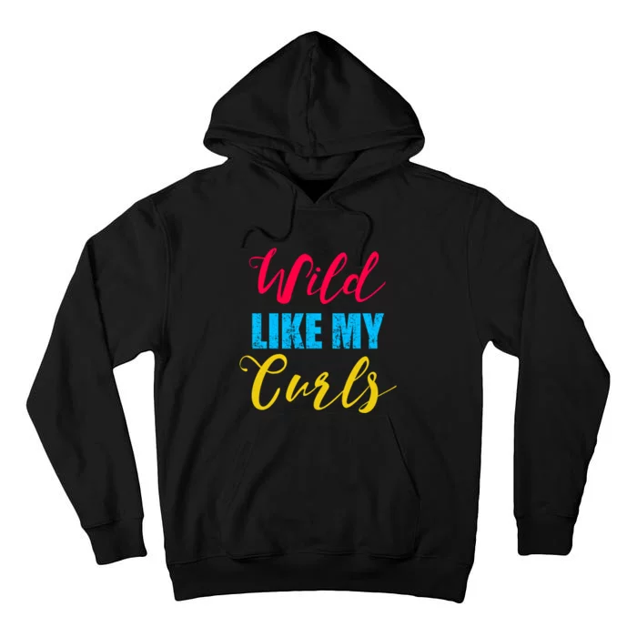 Curly Curly Curls Wild Like My Curls Wild Curls Meaningful Gift Tall Hoodie