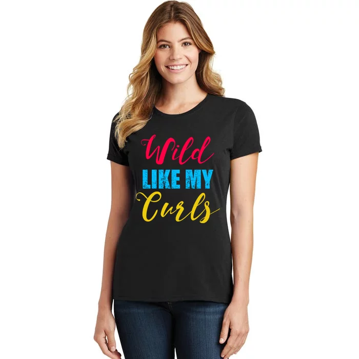 Curly Curly Curls Wild Like My Curls Wild Curls Meaningful Gift Women's T-Shirt