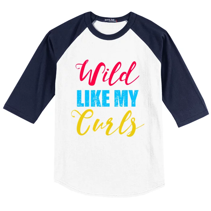 Curly Curly Curls Wild Like My Curls Wild Curls Meaningful Gift Baseball Sleeve Shirt