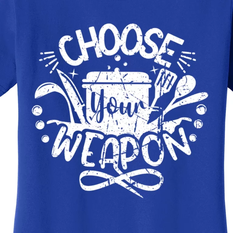 Chef Culinary Cooking Food Lover Choose Your Weapon Cool Gift Women's T-Shirt