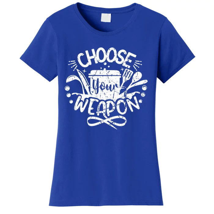 Chef Culinary Cooking Food Lover Choose Your Weapon Cool Gift Women's T-Shirt