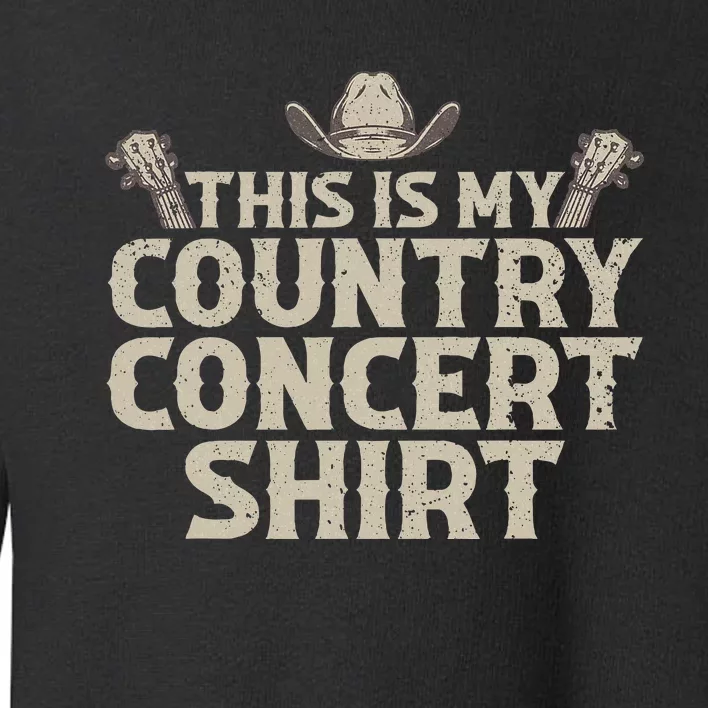 Cool Country Concert For Wo Country Music Lover Toddler Sweatshirt