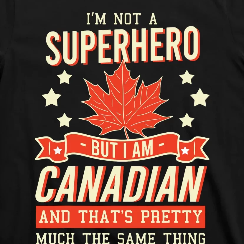 Canadian Canada Citizen Flag Superhero Power Eh T-Shirt