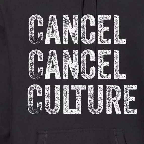 Cancel Cancel Culture Anti Cancel Culture Not Woke Premium Hoodie